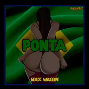 Max Wallin’ - Ponta ft. Mc Pr
